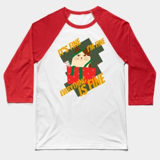 Its fine im fine everything is fine cat design Baseball T-Shirt